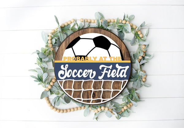 Probably at the Soccer Field Round  - Round  Wood Door Sign | Hanger | ChicaTiza