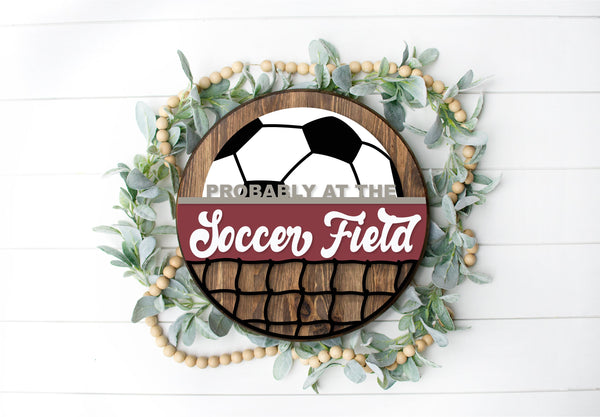 Probably at the Soccer Field Round  - Round  Wood Door Sign | Hanger | ChicaTiza