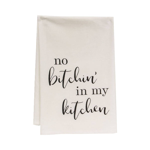 No Bitchin' In My Kitchen Dish Towel