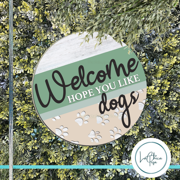 We Hope You Love Dogs - Round Wood Door Sign | Hanger | ChicaTiza