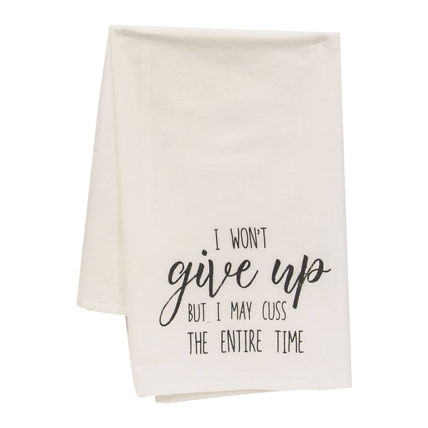 Won't Give Up But I May Cuss The Entire Time Dish Towel