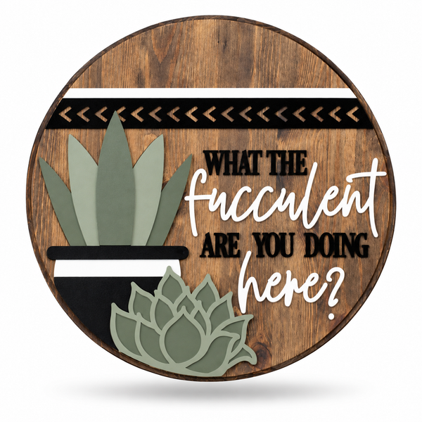 What the Succulent Are You Doing Here? Craft Kit by ChicaTiza — round wooden design on a white background with a soft shadow