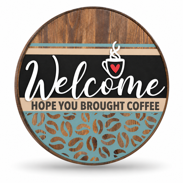 Welcome, We Hope You Brought Coffee Craft Kit by ChicaTiza — round wooden design on a white background with a soft shadow