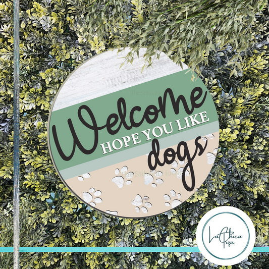 We Hope You Love Dogs  - Round  Wood Door Sign | Hanger | ChicaTiza